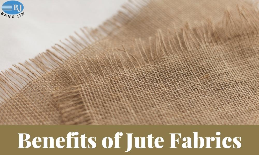 Benefits of Jute Fabrics